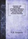 Anatomy and physiology of Polygyra Albolabris and Limax Maximus and embryology of Limax Maximus - G.B. Simpson