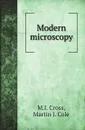 Modern microscopy - M.I. Cross, Martin J. Cole