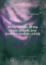 Minor tactics of the chalk stream, and kindred studies. 1910 - G.E.M. Skues