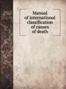 Manual of international classification of causes of death - William A. King