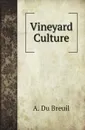 Vineyard Culture - A. Du Breuil, E. Parker, C. Parker