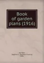 Book of garden plans. 1916 - S.F. Hamblin