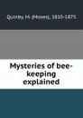 Mysteries of bee-keeping explained - Q. Moses