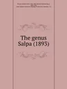 The genus Salpa. 1893 - W.K. Brooks