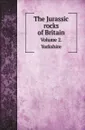 The Jurassic rocks of Britain. Volume 2. Yorkshire - Geological Survey of Great Britain