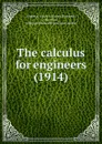 The calculus for engineers. 1914 - E.S. Andrews