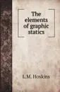 The elements of graphic statics - L.M. Hoskins