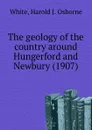 The geology of the country around Hungerford and Newbury. 1907 - W.H.J. Osborne