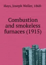 Combustion and smokeless furnaces. 1915 - H.J. Weller