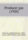 Producer gas. 1920 - J.E. Dowson