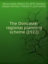 The Doncaster regional planning scheme. 1922 - P. Abercrombie