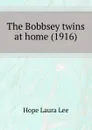 The Bobbsey twins at home. 1916 - L.L. Hope