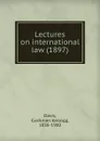 Lectures on international law. 1897 - D.C. Kellogg