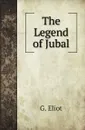 The Legend of Jubal - G. Eliot