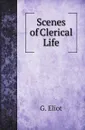 Scenes of Clerical Life - G. Eliot