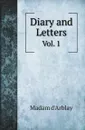 Diary and Letters. Vol. 1 - Madam d'Arblay, Charlotte Barret