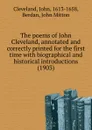 The poems of John Cleveland, annotated and correctly printed for the first time with biographical and historical introductions (1903) - J. Cleveland