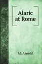 Alaric at Rome - M. Arnold