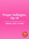 Finger Solfeggio, Op.18 - Mr. C. Adams