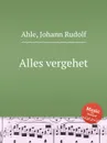 Alles vergehet - J.R. Ahle