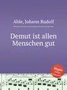 Demut ist allen Menschen gut - J.R. Ahle