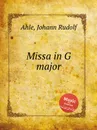 Missa in G major - J.R. Ahle
