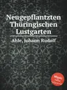 Neugepflantzten Thuringischen Lustgarten - J.R. Ahle