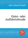 Oster- oder Auffahrtsfreude - J.R. Ahle