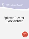 Splitter-Richter-Bosewichter - J.R. Ahle