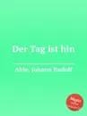 Der Tag ist hin - J.R. Ahle