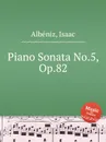 Piano Sonata No.5, Op.82 - I. Albéniz