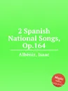 2 Spanish National Songs, Op.164 - I. Albéniz