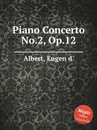 Piano Concerto No.2, Op.12 - Eugen d'Albert