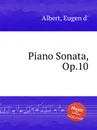 Piano Sonata, Op.10 - Eugen d'Albert