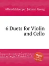 6 Duets for Violin and Cello - J.G. Albrechtsberger