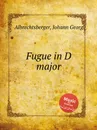 Fugue in D major - J.G. Albrechtsberger