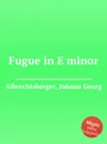 Fugue in E minor - J.G. Albrechtsberger