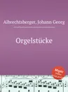 Orgelstucke - J.G. Albrechtsberger