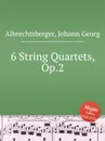 6 String Quartets, Op.2 - J.G. Albrechtsberger