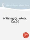 6 String Quartets, Op.20 - J.G. Albrechtsberger