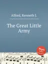 The Great Little Army - Kenneth J. Alford