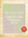 Capriccio alla soldatesca, Op.50 - C.-V. Alkan