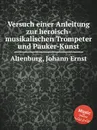 Versuch einer Anleitung zur heroisch-musikalischen Trompeter und Pauker-Kunst - J.E. Altenburg