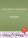 Acteon - D. François Esprit Auber