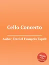 Cello Concerto - D. François Esprit Auber