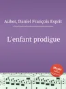 L'enfant prodigue - D. François Esprit Auber