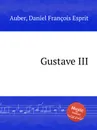Gustave III - D. François Esprit Auber