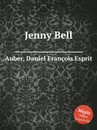 Jenny Bell - D. François Esprit Auber