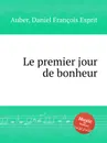 Le premier jour de bonheur - D. François Esprit Auber