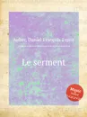 Le serment - D. François Esprit Auber